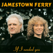 If I Needed You - Jamestown Ferry