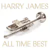 Harry James All Time Best album lyrics, reviews, download