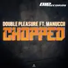 Chopped (Extended Mix) [feat. Manuccii] - Single album lyrics, reviews, download