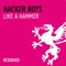 Like a Hammer (Dj Kharma, Andrew M Mix) - Hacker Boys lyrics