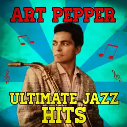 Ultimate Jazz Hits - Art Pepper Ultimate Jazz Hits - Art Pepper