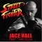 STREET FIGHTER (feat. Tara Ellis) - Jace Hall lyrics