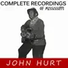 Complete Recordings of Mississippi John Hurt album lyrics, reviews, download