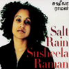 Salt Rain - Susheela Raman