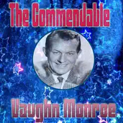 The Commendable Vaughn Monroe - Vaughn Monroe