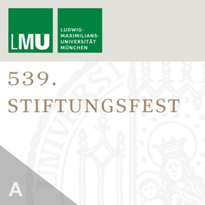 Festvortrag des 539. Stiftungsfests der LMU