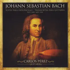 Johann Sebastian Bach: Cello Suites Transcribed for Guitar by Carlos Pérez album reviews, ratings, credits