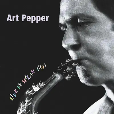 Art Pepper Live in Milan 1981 - Art Pepper
