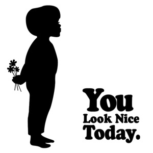 You Look Nice Today podcast