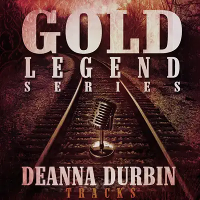 Deanna Durbin Tracks - Gold Legend Series - Deanna Durbin Deanna Durbin Tracks - Gold Legend Series - Deanna Durbin