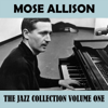The Jazz Collection, Vol. 1 - Mose Allison