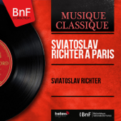 Sviatoslav Richter à Paris (Mono Version, Live) - Sviatoslav Richter