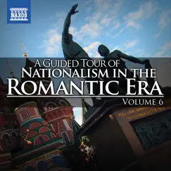 A Guided Tour of Nationalism in the Romantic Era, Vol. 6 by Various Artists album reviews, ratings, credits