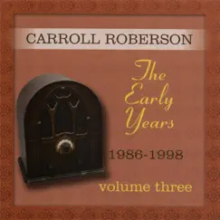 The Early Years: 1986-1998, Vol. Three by Carroll Roberson album reviews, ratings, credits