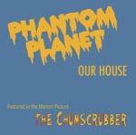Phantom Planet - Our House