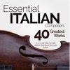 Essential Italian Composers: 40 Greatest Works from Vivaldi, Tartini, Ponchielli, Albinoni, Verdi, Rossini, Boccherini & More