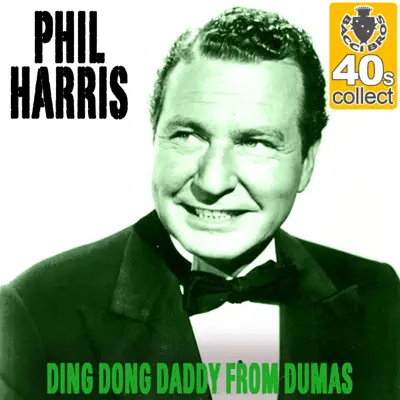 Ding Dong Daddy from Dumas (Remastered) - Single - Phil Harris