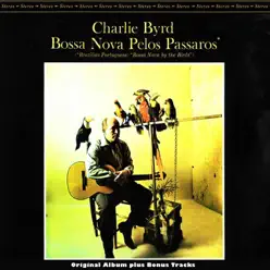 Bossa Nova Pelos Passaros (Original Bossa Nova Album Plus Bonus Tracks) - Charlie Byrd Bossa Nova Pelos Passaros (Original Bossa Nova Album Plus Bonus Tracks) - Charlie Byrd