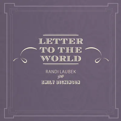 Letter to the World - Randi Laubek Letter to the World - Randi Laubek