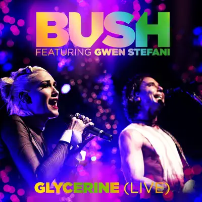 Glycerine (Live) [feat. Gwen Stefani] - Single - Bush