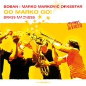 Boban I Marko Marković Orkestar - Go Marko Go!