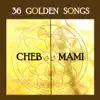 36 Golden Songs of Cheb Mami album lyrics, reviews, download