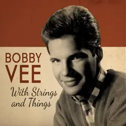With Strings and Things - Bobby Vee