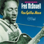 Mississippi Fred McDowell - You Gotta Move