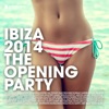 Ibiza 2014 the Opening Party (Deluxe Version)