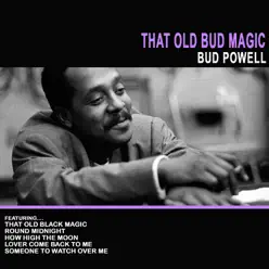 That Old Bud Magic - Bud Powell That Old Bud Magic - Bud Powell