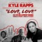Love, Love (feat. KRS-One and Homeboy Sandman) - Kyle Rapps lyrics