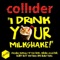 I Drink Your Milkshake (Nick Hook Remix) - Collider lyrics