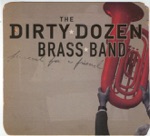 The Dirty Dozen Brass Band - Please Let Me Stay a Little Longer