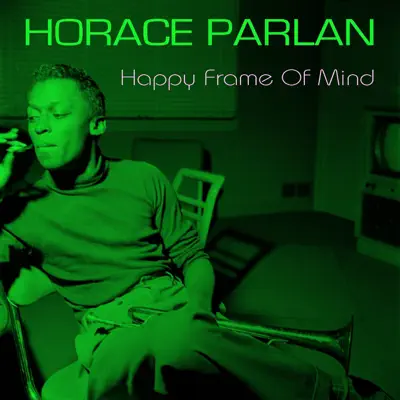 Happy Frame of Mind - Horace Parlan Happy Frame of Mind - Horace Parlan