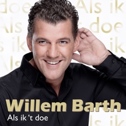 Willem Barth - Als Ik Het Doe