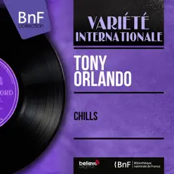 Chills (Mono Version) - EP - Tony Orlando Chills (Mono Version) - EP - Tony Orlando