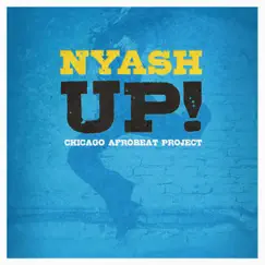 Nyash Up! by Chicago Afrobeat Project album reviews, ratings, credits