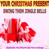Your Christmas Present - Swing Them Jingle Bells artwork