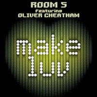 Room 5 & Oliver Cheatham - Make Luv