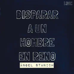 Disparar a un Hombre en Reno (Live) - EP - Angel Stanich