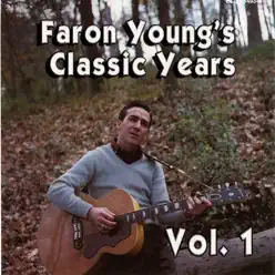 Faron Young's Classic Years, Vol. 1 - Faron Young