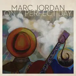 On a Perfect Day - Marc Jordan On a Perfect Day - Marc Jordan