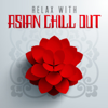 Relax with Asian Chill Out - Various Artists