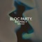One Month Off (Filthy Dukes Remix) - Bloc Party lyrics
