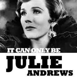 It Can Only Be - Julie Andrews It Can Only Be - Julie Andrews