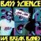We Break Bones - Bass Science lyrics