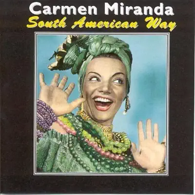 South American Way - Carmen Miranda