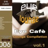 Eye Cafè Vol.1 - Lounge Compilation