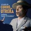 El Cante de Curro de Utrera (feat. Rafael "El Cordobés")