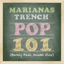 Marianas Trench - Pop 101 (Barely feat. Anami Vice)
